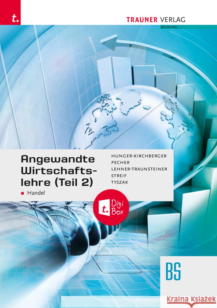 Angewandte Wirtschaftslehre für den Handel (Teil 2) + TRAUNER-DigiBox Hunger-Kirchberger, Barbara, Lehner-Traunsteiner, Martina, Pecher, Kurt 9783991513582