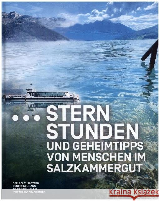 Sternstunden und Geheimtipps von Menschen im Salzkammergut Cuturi-Stern, Doris, Döderlein, Jochen, Neumann, Günter 9783991515234 Trauner