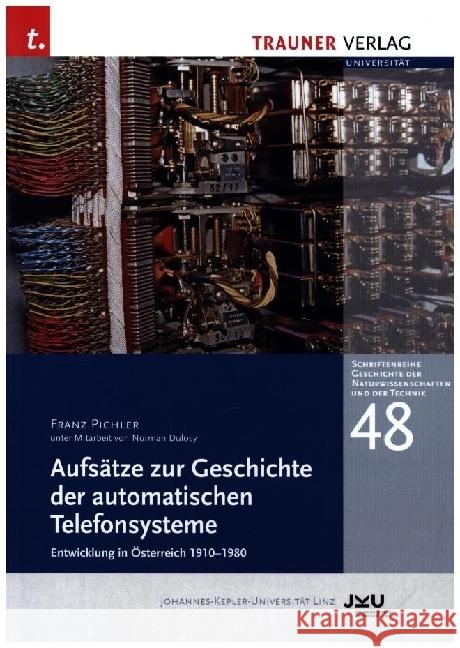 Aufsätze zur Geschichte der automatischen Telefonsysteme Pichler, Franz, Dulosy, Norman 9783991517085 Trauner