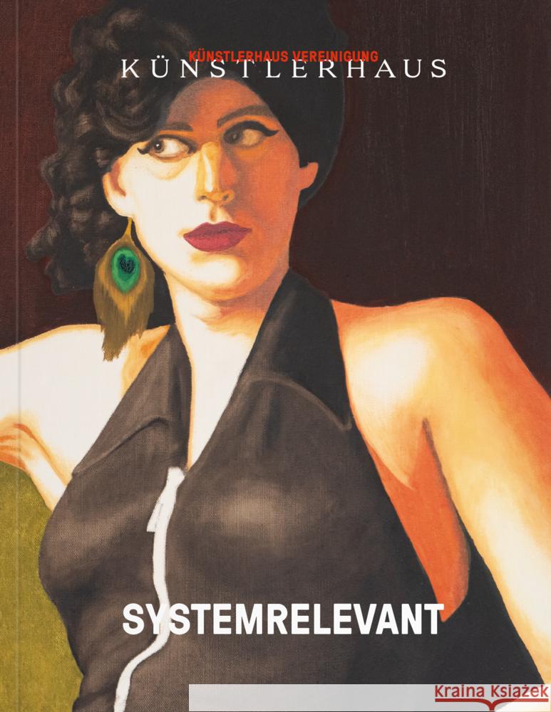 SYSTEMRELEVANT Abboud, Hamed, Volkmann, Jana, Oberhollenzer, Günther 9783991530459 Verlag für moderne Kunst