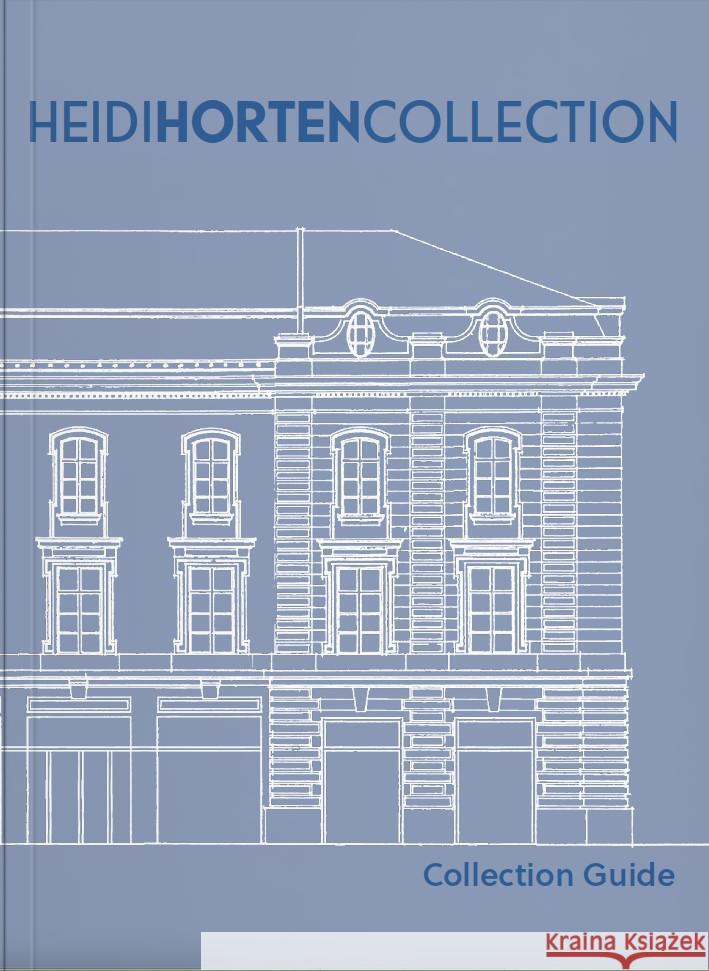 HEIDI HORTEN COLLECTION Heidi Horten Collection, Husslein-Arco, Agnes, Johannsen, Rolf H. 9783991530718
