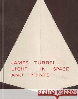 James Turrell: Light in Space and Prints James Turrell 9783991532019 Verlag Fur Moderne Kunst