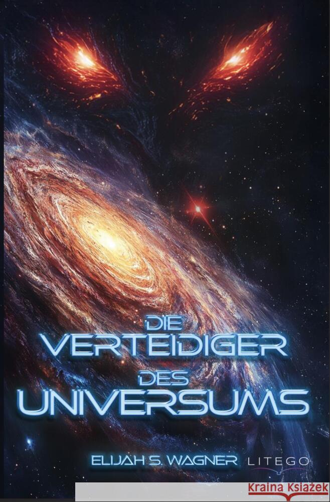 Die Verteidiger des Universums Wagner, Elijah S. 9783991590156 Litego