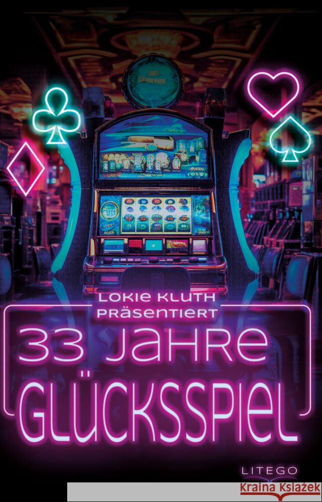 33 Jahre Glücksspiel Lokie, Kluth 9783991590279