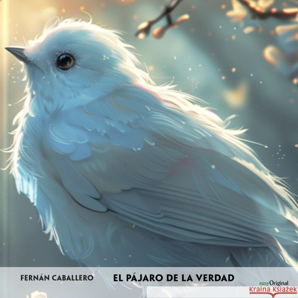 El pájaro de la verdad - Spanisch-Hörverstehen meistern, 1 Audio-CD Caballero, Fernán 9783991686170