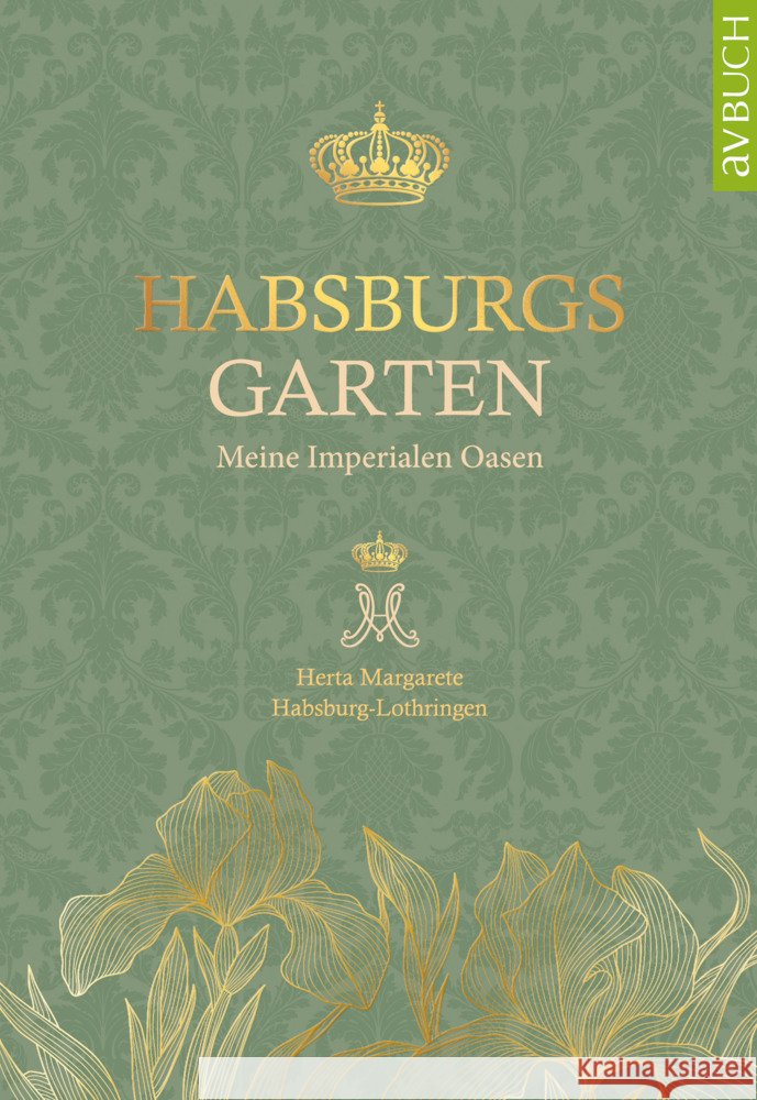 Habsburgs Garten Habsburg-Lothringen, Herta Margarete 9783991830696 Cadmos