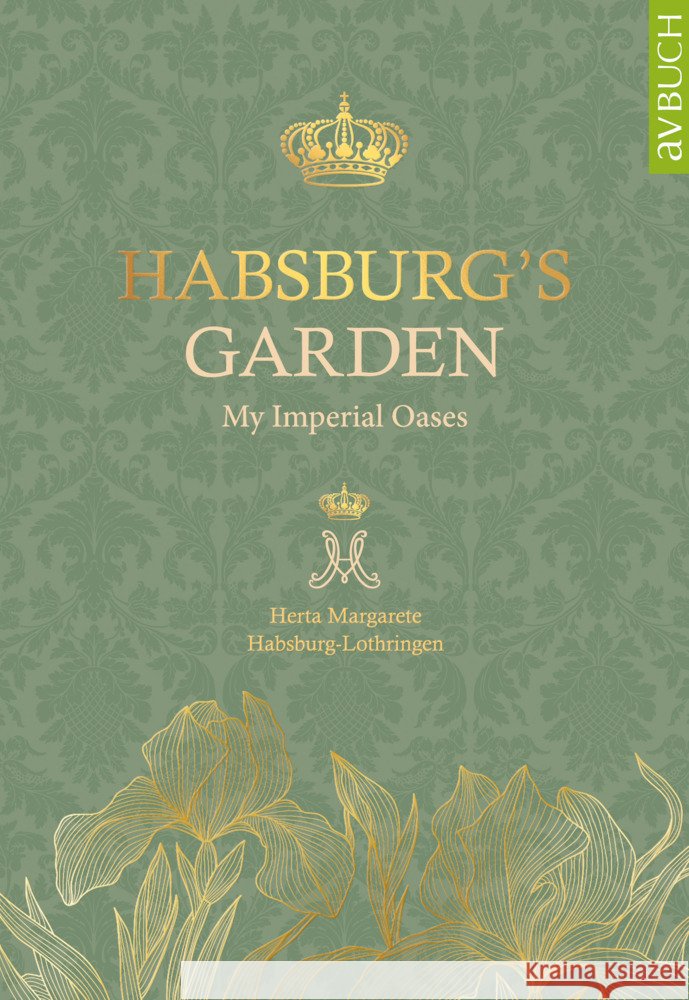 Habsburg's Garden Habsburg-Lothringen, Herta Margarete 9783991830702 Cadmos