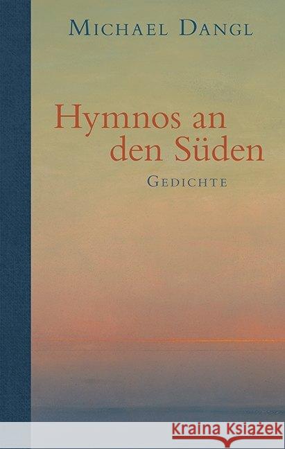 Hymnos an den Süden Dangl, Michael 9783992003235 Braumüller