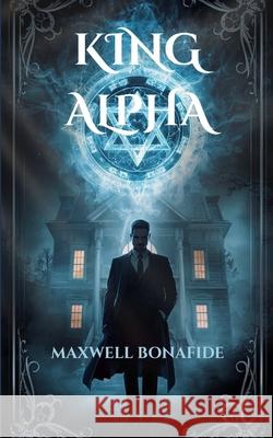 King Alpha Maxwell Bonafide 9784041132586 Maxwell Bonafide