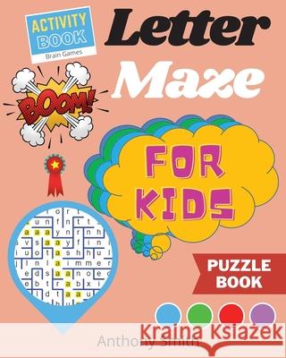 NEW!! Letter Maze For Kids Find the Alphabet Letter That lead to the End of the Maze! Activity Book For Kids & Toddlers Smith, Anthony 9784045409929