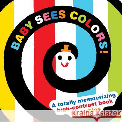 Baby Sees Colors: A Totally Mesmerizing High-Contrast Book for Babies Kashiwara, Akio 9784056210408