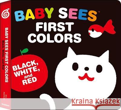 Baby Sees First Colors: Black, White & Red: A Totally Mesmerizing High-Contrast Book for Babies Kashiwara, Akio 9784056210545