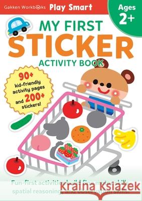 Play Smart My First Sticker Book 2+: Preschool Activity Workbook with 200+ Stickers for Children with Small Hands Ages 2, 3, 4: Fine Motor Skills (Ful Gakken Early Childhood Experts 9784056212273 Gakken