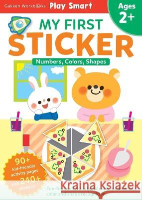 Play Smart My First Sticker Numbers, Colors, Shapes 2+: Preschool Activity Workbook with 250+ Stickers for Children with Small Hands; Ages 2, 3, 4: Bu Gakken Early Childhood Experts 9784056212389 Gakken