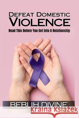 Defeat Domestic Violence Bebuh Divine 9784058507650 Bebuh Divine