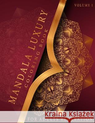 Mandala Luxury Coloring Book: For Adults Relaxation With Fun, Easy, And Relaxing Coloring Pages Stress Relieving Mandala Designs Volume 1 Skypi 9784183096968 Skypi