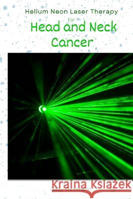 Helium Neon Laser Therapy for head and neck cancer Uday Devendar   9784199851452 Freya J Parsons