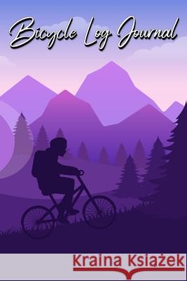 Bicycle Log Journal: Journal for All Cycling Enthusiasts (Gift Idea for Biking Lovers) Millie Zoes 9784206117939