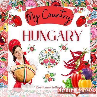 Hungary - Social Studies for Kids, Hungarian Culture, Traditions, Music, Art, History, World Travel for Kids, Children's Explore Europe Books: My Coun Jelinek, Kerianne N. 9784251419088