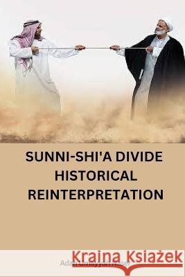 Sunni-Shi'a Divide: Historical Reinterpretation Adan Umayyah Naser   9784298237775 Adan Umayyah Naser