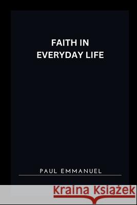 Faith in Everyday Life Paul Emmanuel 9784304050084 Grand Studios