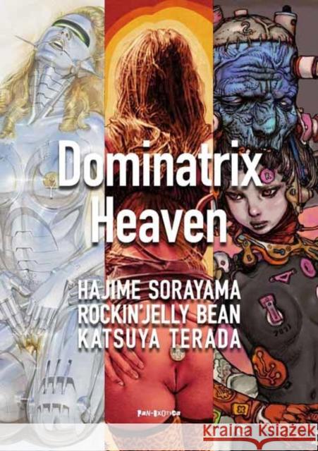 Dominatrix Heaven: By Hajime Sorayama, Rockin' Jelly Bean, Katsuya Terada Sorayama, Hajime 9784309921976 Kawade Shobo Shin Sha