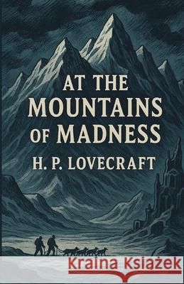At The Mountains Of Madness(Illustrated) H. P. Lovecraft Micheal Smith 9784320677012 Micheal Smith