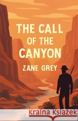 The Call Of The Canyon(Illustrated) Zane Grey Micheal Smith 9784320677227 Micheal Smith