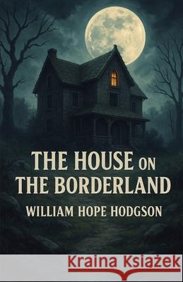 The House On The Borderland (Illustrated) William Hop Micheal Smith 9784320677326