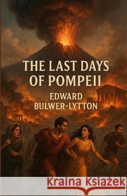 The Last Days of Pompeii (Illustrated) Edward Bulwe Micheal Smith 9784320677371 Micheal Smith