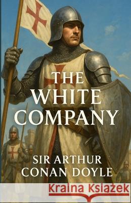 The White Company (Illustrated) Arthur Conan Doyle Micheal Smith 9784320677845 Micheal Smith