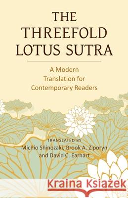 The Threefold Lotus Sutra: A Modern Translation for Contemporary Readers Brook A. Ziporyn David C. Earhart Nichiko Niwano 9784333006922