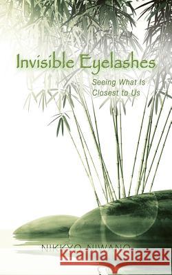 Invisible Eyelashes: Seeing What is Closest to Us Nikkyo Niwano, James M. Vardaman 9784333016815 Rissho Kosei-kai of the UK