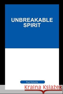 Unbreakable Spirit Paul Ochoche 9784333165339 Grand Studios