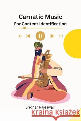 Carnatic Music for Content Identification Sridhar Rajeswari   9784347631165