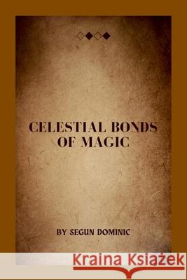 Celestial Bonds of Magic Segun Dominic 9784385667775 Grand Studios