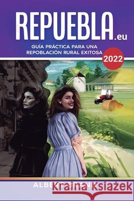 Repuebla (segunda edición): Guía Práctica para una Repoblación Rural Exitosa Brand, Albert 9784404647122 Editorial Neorurales