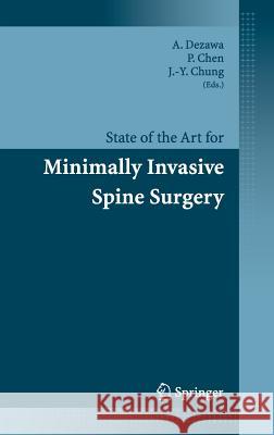 State of the Art for Minimally Invasive Spine Surgery A. Dezawa, P.-Q. Chen, J.-Y. Chung 9784431012481 Springer Verlag, Japan