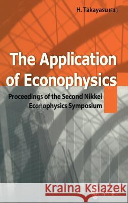 The Application of Econophysics: Proceedings of the Second Nikkei Econophysics Symposium Takayasu, Hideki 9784431140283