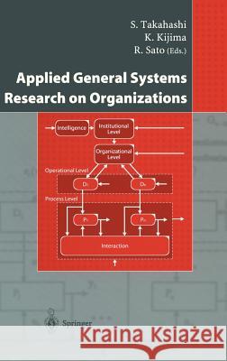 Applied General Systems Research on Organizations S. Takahashi K. Kijima R. Sato 9784431201182 Springer
