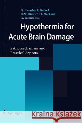 Hypothermia for Acute Brain Damage: Pathomechanism and Practical Aspects Hayashi, N. 9784431210344 Springer