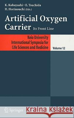 Artificial Oxygen Carrier: Its Front Line Kobayashi, K. 9784431220749 Springer