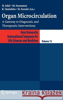 Organ Microcirculation: A Gateway to Diagnostic and Therapeutic Interventions Ishii, H. 9784431221357 Springer