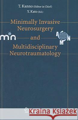 Minimally Invasive Neurosurgery and Neurotraumatology Tetsu Kanno 9784431285519 Springer