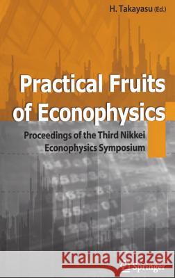 Practical Fruits of Econophysics: Proceedings of The Third Nikkei Econophysics Symposium Hideki Takayasu 9784431289142 Springer Verlag, Japan