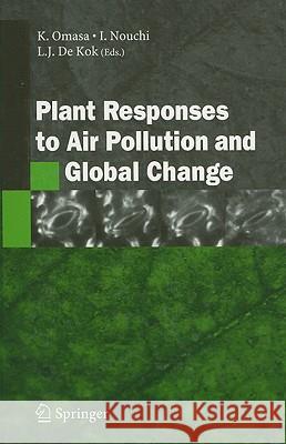 Plant Responses to Air Pollution and Global Change Kenji Omasa Isamu Nouchi Luit J. d 9784431310136 Springer