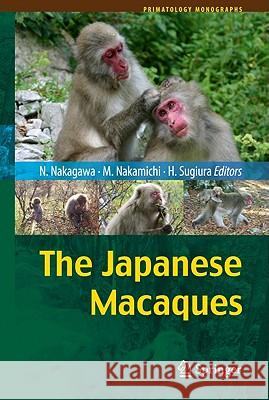 The Japanese Macaques Naofumi Nakagawa Masayuki Nakamichi Hideki Sugiura 9784431538851 Not Avail