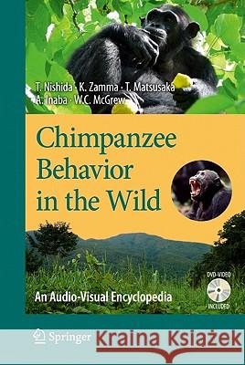 Chimpanzee Behavior in the Wild: An Audio-Visual Encyclopedia [With DVD] Nishida, Toshisada 9784431538943 Not Avail
