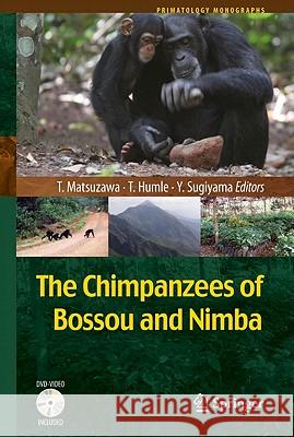 The Chimpanzees of Bossou and Nimba Tetsuro Matsuzawa Tatyana Humle Yukimaru Sugiyama 9784431539209 Not Avail