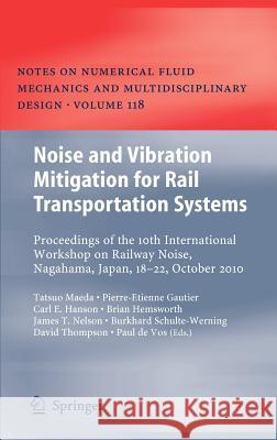 Noise and Vibration Mitigation for Rail Transportation Systems: Proceedings of the 10th International Workshop on Railway Noise, Nagahama, Japan, 18-2 Maeda, Tatsuo 9784431539261